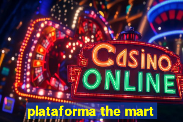 plataforma the mart